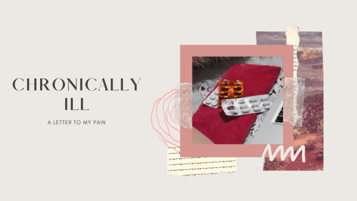 Chronically Ill | A Letter To My&nbsp;Pain